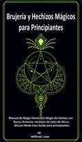 Brujería y Hechizos Mágicos para Principiantes.