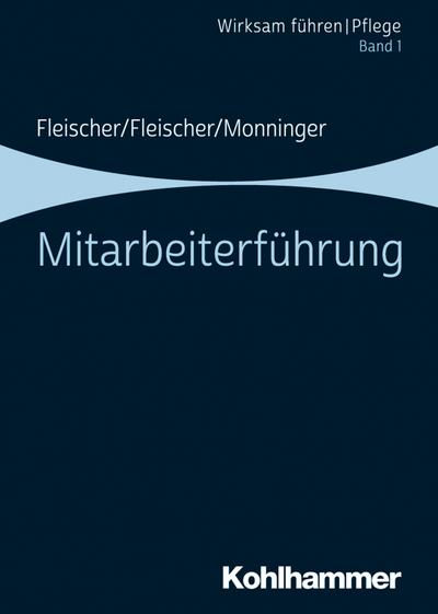 Mitarbeiterführung: Band 1 (Wirksam führen | Pflege, 1, Band 1)