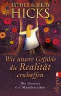 Wie unsere Gefühle die Realität erschaffen