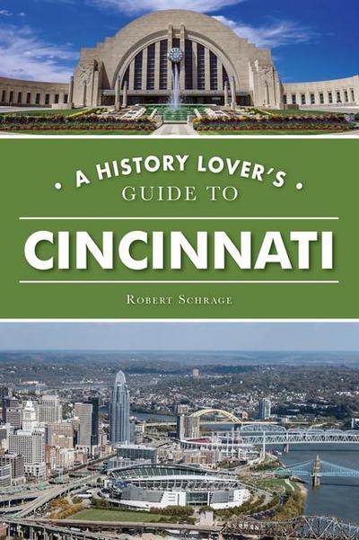 A History Lover’s Guide to Cincinnati