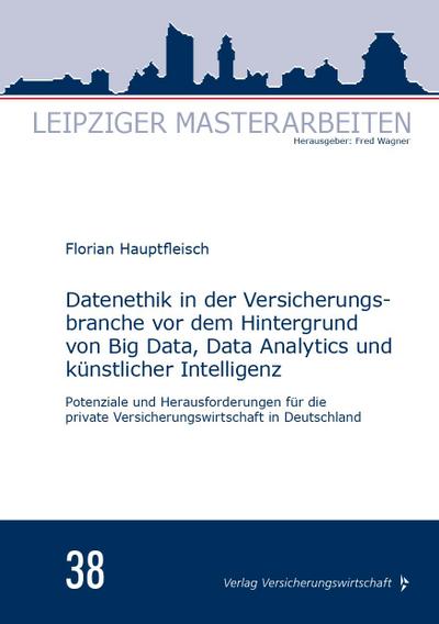 Datenethik in der Versicherungsbranche vor dem Hintergrund von Big Data, Data Analytics und künstlicher Intelligenz