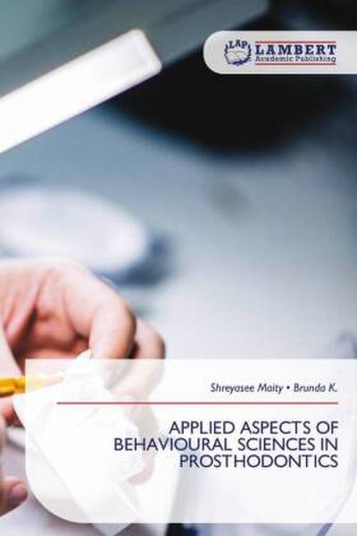 APPLIED ASPECTS OF BEHAVIOURAL SCIENCES IN PROSTHODONTICS