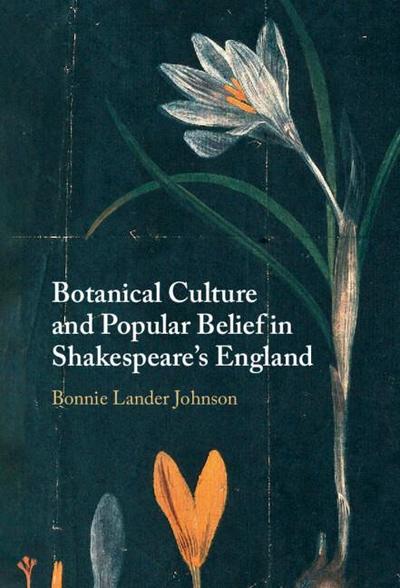 Botanical Culture and Popular Belief in Shakespeare’s England