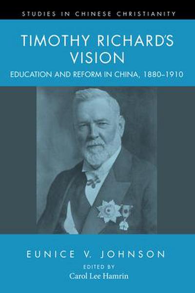 Timothy Richard’s Vision: Education and Reform in China, 1880-1910