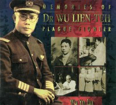 Memories Of Dr Wu Lien-teh, Plague Fighter