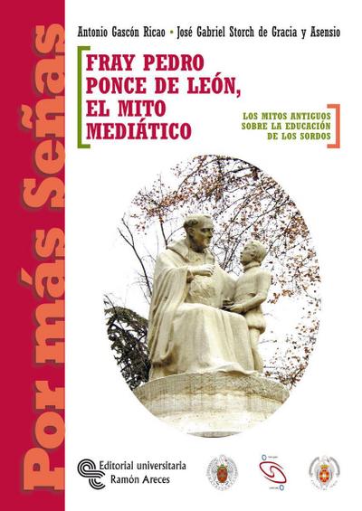 Gascón Ricao, A: Fray Pedro Ponce de León. El mito mediático