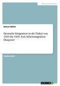 Deutsche Emigration in die Türkei von 1933 bis 1939. Exil, Arbeitsmigration, Diaspora?