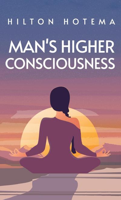 Man’s Higher Consciousness Hardcover