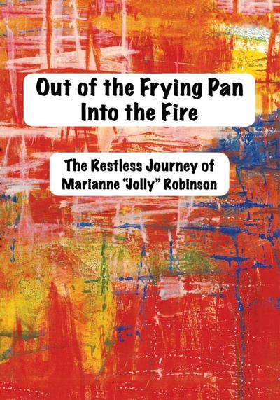 Robinson, M: Out of the Frying Pan, Into The Fire