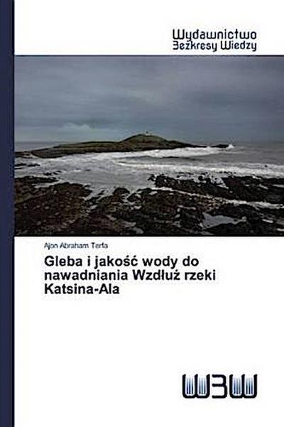 Gleba i jako¿¿ wody do nawadniania Wzd¿u¿ rzeki Katsina-Ala