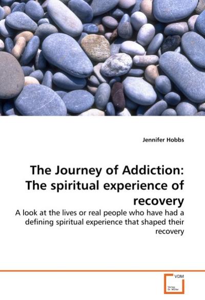 The Journey of Addiction: The spiritual experience of recovery