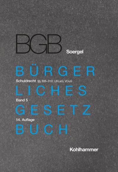 Kommentar zum Bürgerlichen Gesetzbuch mit Einführungsgesetz und Nebengesetzen (BGB) (Soergel) Band 5, Schuldrecht 3, §§ 305-310; UKLaG; VDuG