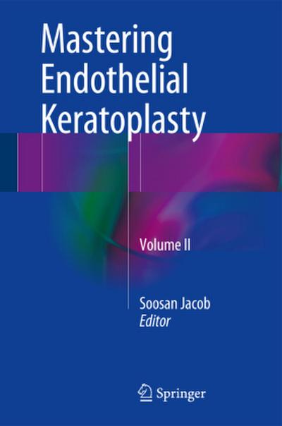 Mastering Endothelial Keratoplasty