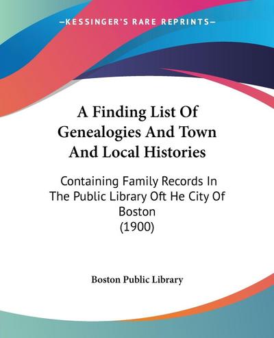 A Finding List Of Genealogies And Town And Local Histories