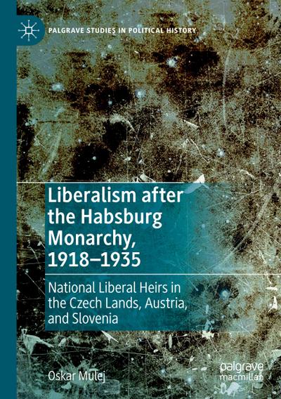 Liberalism after the Habsburg Monarchy, 1918-1935 