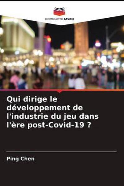 Qui dirige le développement de l’industrie du jeu dans l’ère post-Covid-19 ?