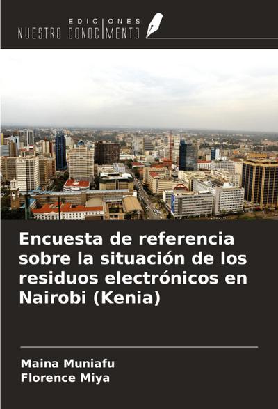 Encuesta de referencia sobre la situación de los residuos electrónicos en Nairobi (Kenia)