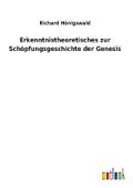 Erkenntnistheoretisches zur Schöpfungsgeschichte der Genesis