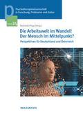 Die Arbeitswelt im Wandel! Der Mensch im Mittelpunkt? Perspektiven für Deutschland und Österreich (Psychotherapiewissenschaft in Forschung, Profession ... der Sigmund-Freud-Privatuniversität Wien)
