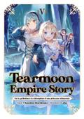 Tearmoon Empire Story - De la guillotine à la rédemption d’une princesse réincarnée : Tome 5