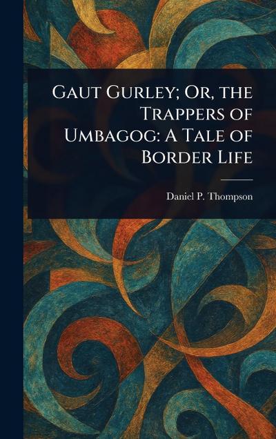 Gaut Gurley; Or, the Trappers of Umbagog