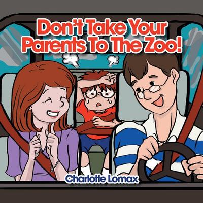 Don’t Take Your Parents to the Zoo!