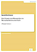 Der Einsatz von Planspielen im Wirtschaftslehreunterricht - Harald Dietlmeier