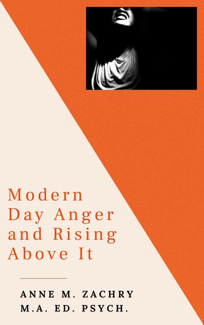 Modern Day Anger and  Rising Above It