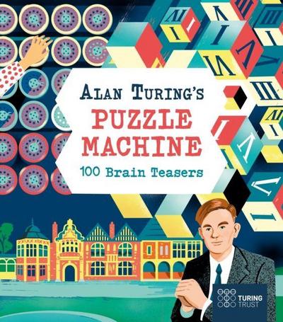Alan Turing’s Puzzle Machine: 100 Brain Teasers