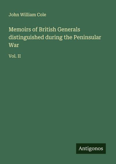 Memoirs of British Generals distinguished during the Peninsular War