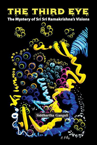 THE THIRD EYE-The Mystery of Sri Sri Ramakrishna’s Visions