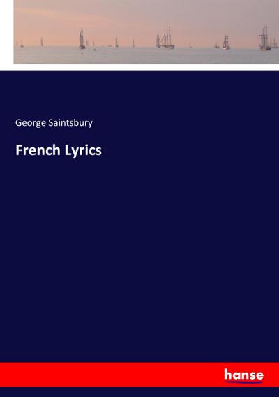 French Lyrics - George Saintsbury