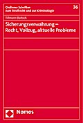 Sicherungsverwahrung - Recht, Vollzug, aktuelle Probleme