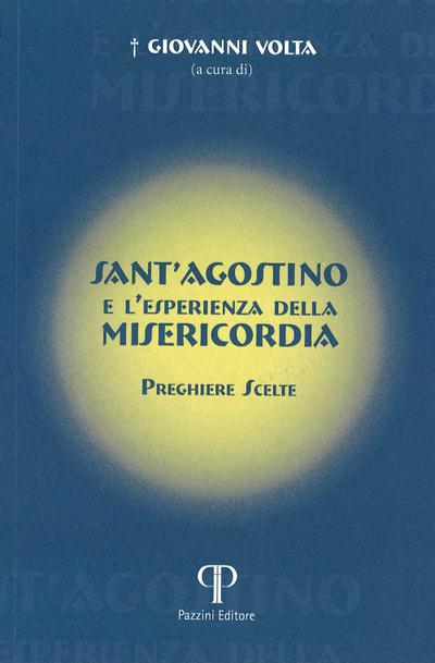 Sant’Agostino e l’esperienza della misericordia. Preghiere scelte
