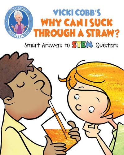 Vicki Cobb’s Why Can I Suck Through a Straw?