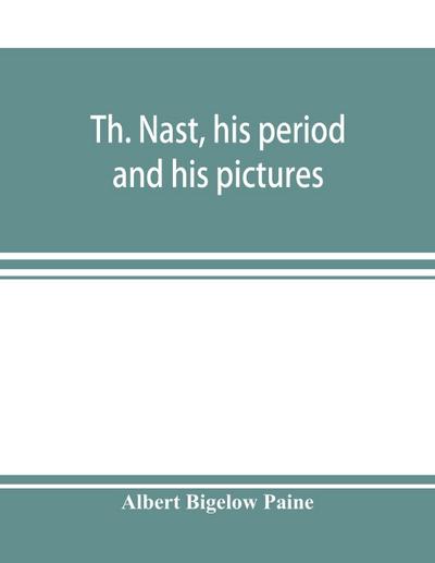 Th. Nast, his period and his pictures