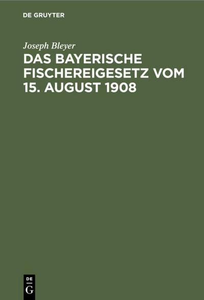 Das bayerische Fischereigesetz vom 15. August 1908