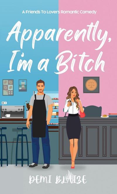 Apparently, I’m A Bitch