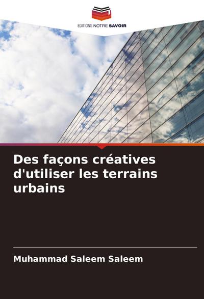 Des façons créatives d’utiliser les terrains urbains