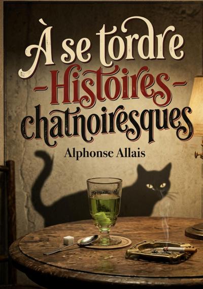 À se tordre - Histoires chatnoiresques