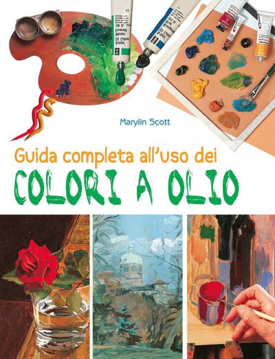 Guida completa all’uso dei colori a olio
