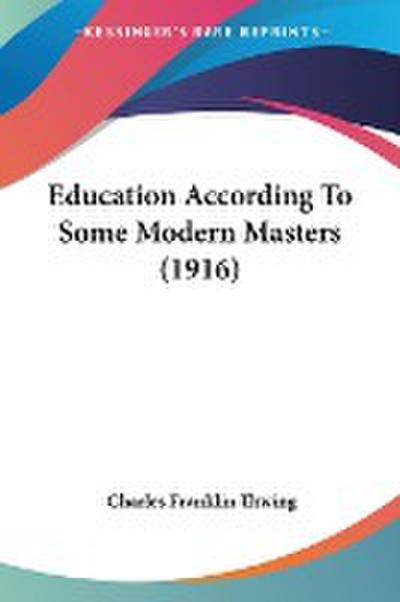Education According To Some Modern Masters (1916)