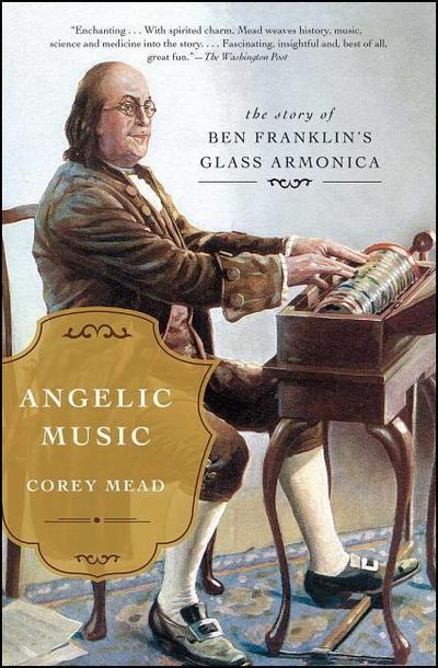 Angelic Music: The Story of Ben Franklin’s Glass Armonica