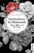 Nachtschwarz bis Blütenweiß. Rosen, Rilke und der 