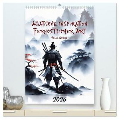 Asiatische Inspiration Fernöstlicher Art - Helle Werke (hochwertiger Premium Wandkalender 2026 DIN A2 hoch), Kunstdruck in Hochglanz