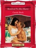 Resolved To (Re) Marry (Mills & Boon Vintage D