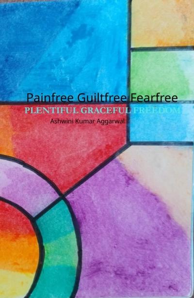 Painfree Guiltfree Fearfree