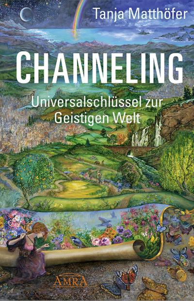 Channeling. Universalschlüssel zur Geistigen Welt
