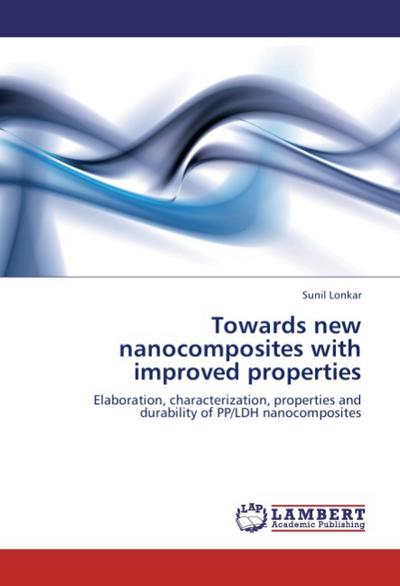 Towards new nanocomposites with improved properties - Sunil Lonkar