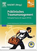 Präklinisches Traumamanagement: Prehospital Trauma Life Support (PHTLS). Deutsche Bearbeitung durch PHTLS Deutschland und Schweiz